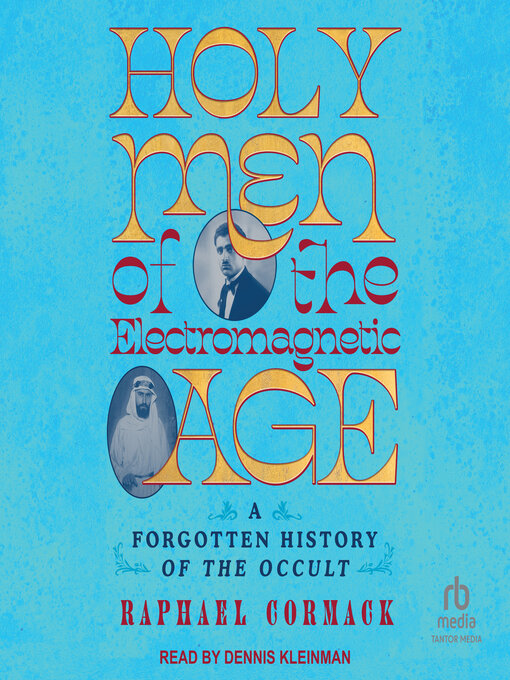 Title details for Holy Men of the Electromagnetic Age by Raphael Cormack - Available